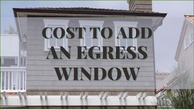Cost To Add An Egress Window