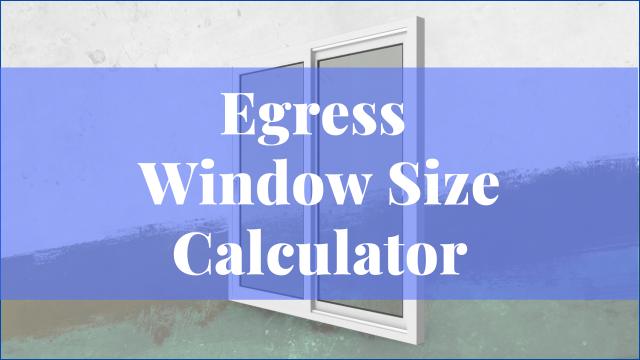 Egress Window Size Calculator